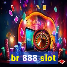 br 888 slot