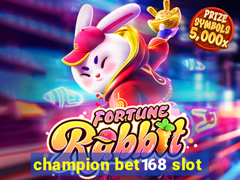 champion bet168 slot