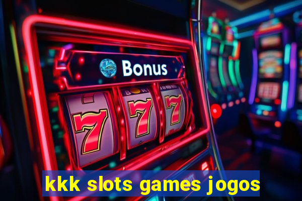 kkk slots games jogos