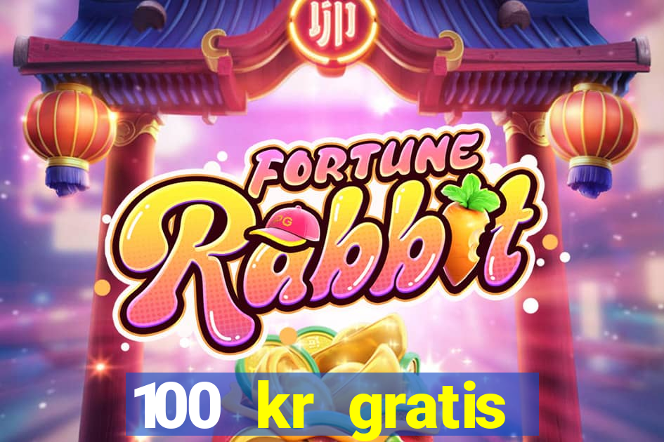 100 kr gratis casino 2020 utan ins?ttning