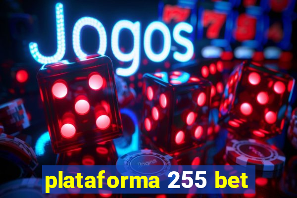 plataforma 255 bet