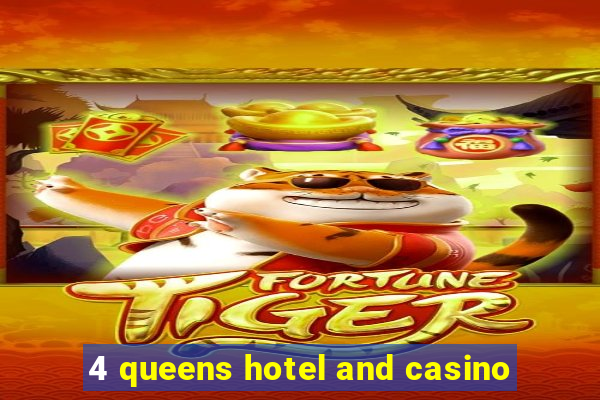 4 queens hotel and casino