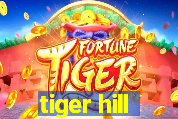 tiger hill