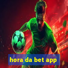 hora da bet app