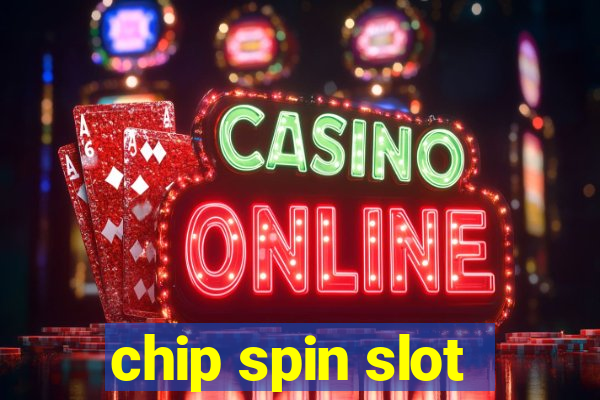 chip spin slot