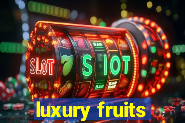 luxury fruits