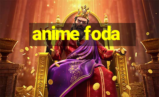 anime foda