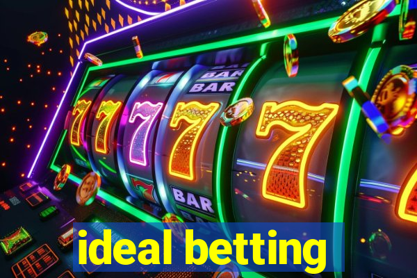 ideal betting