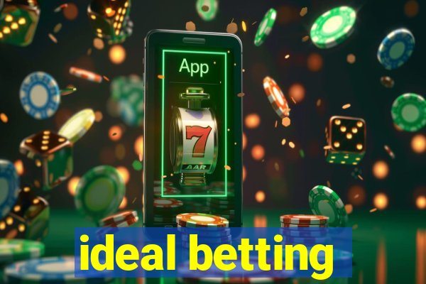 ideal betting