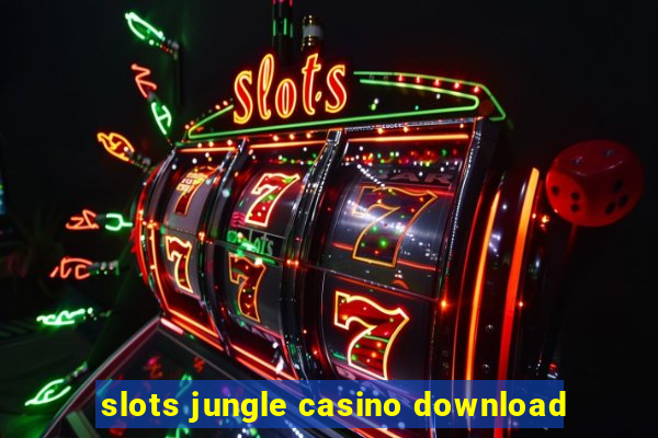 slots jungle casino download