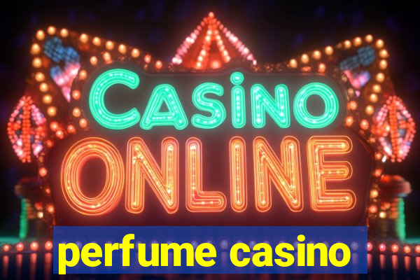 perfume casino