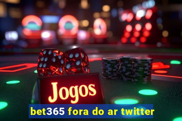 bet365 fora do ar twitter