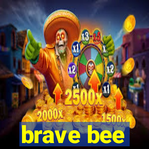 brave bee