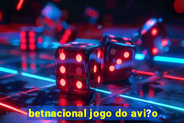 betnacional jogo do avi?o