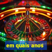 em quais anos