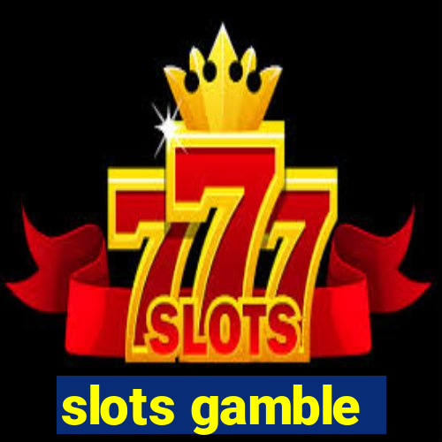 slots gamble