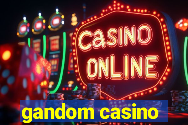 gandom casino