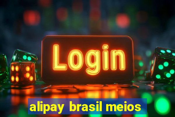 alipay brasil meios