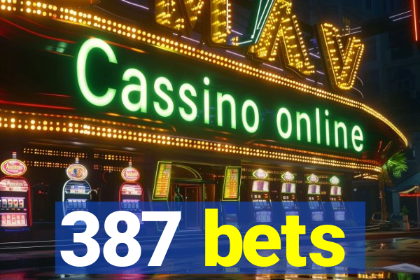 387 bets