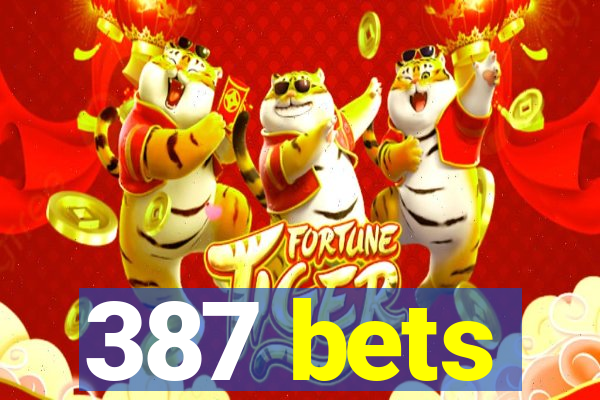 387 bets