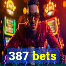 387 bets