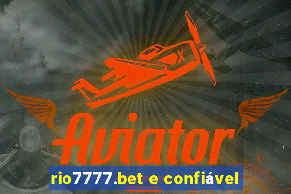 rio7777.bet e confiável