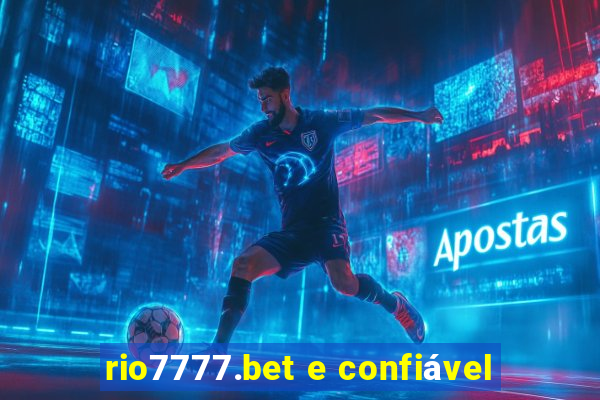 rio7777.bet e confiável