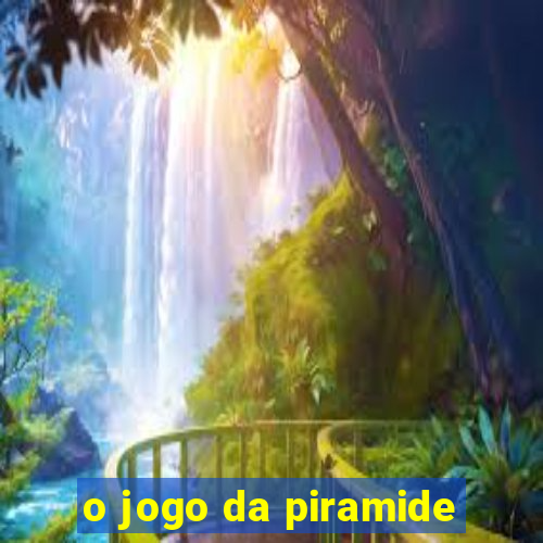 o jogo da piramide