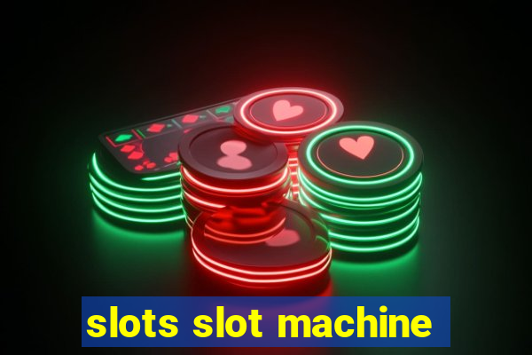 slots slot machine