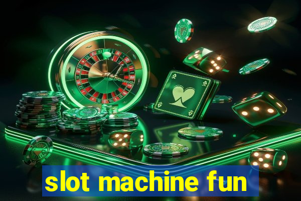 slot machine fun