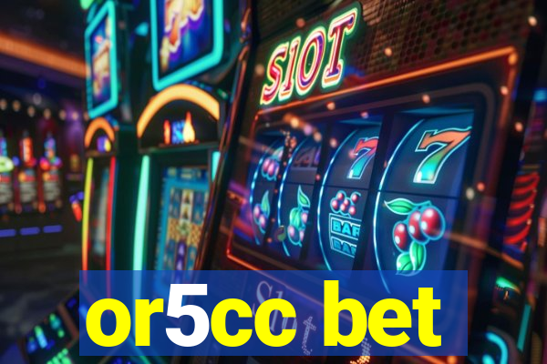 or5cc bet