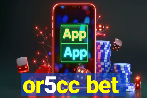 or5cc bet