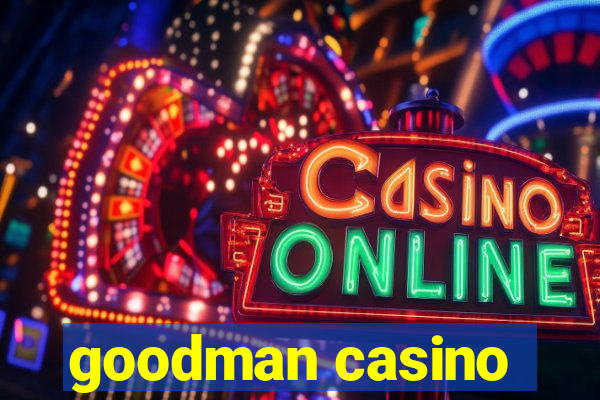 goodman casino