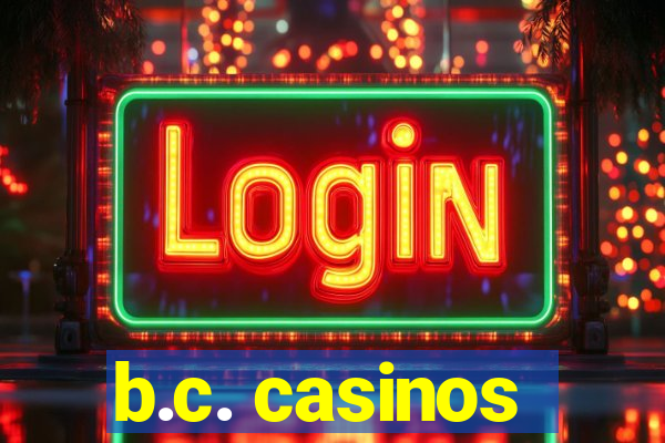 b.c. casinos