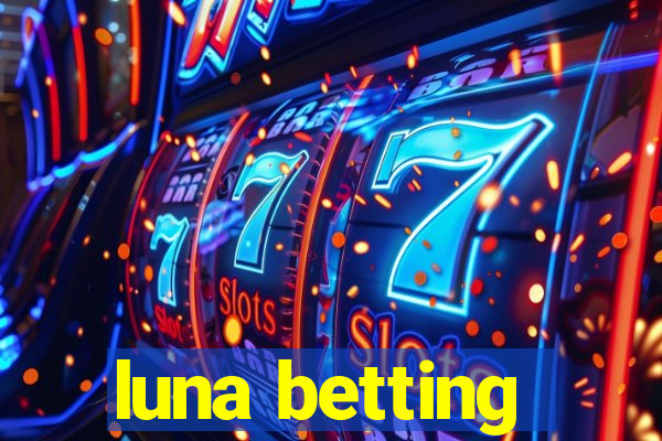 luna betting