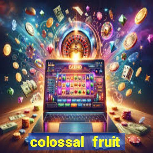 colossal fruit smash slot