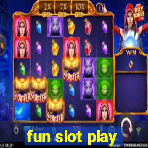 fun slot play