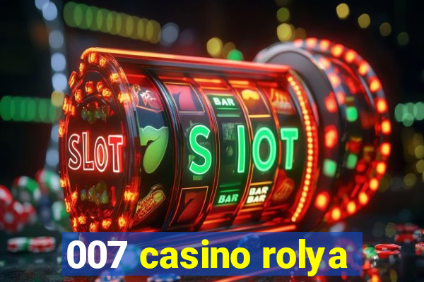 007 casino rolya