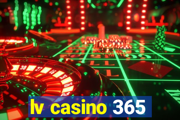 lv casino 365