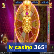 lv casino 365