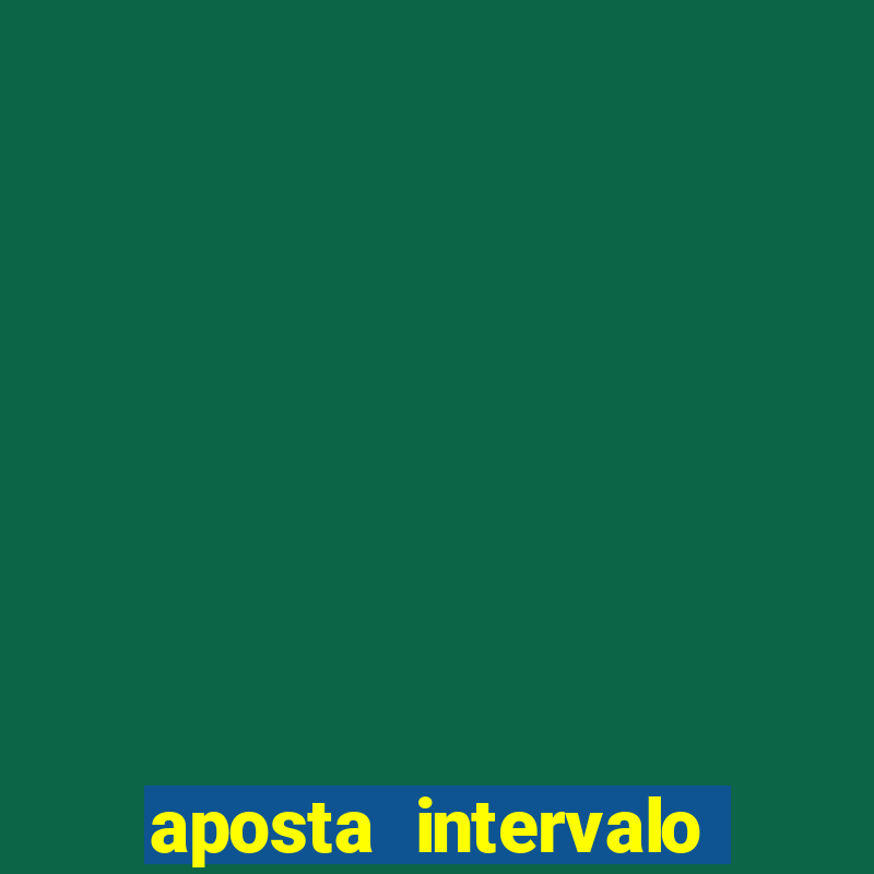 aposta intervalo final de jogo