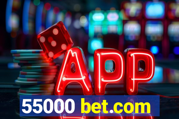 55000 bet.com