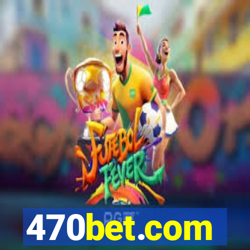 470bet.com