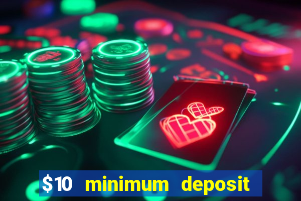 $10 minimum deposit casino usa