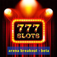 arena breakout - beta