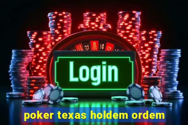 poker texas holdem ordem