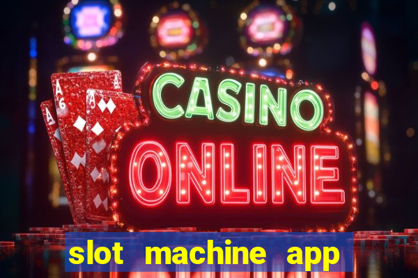 slot machine app real money