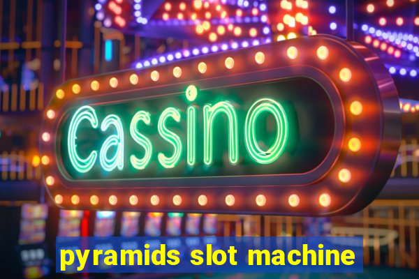 pyramids slot machine