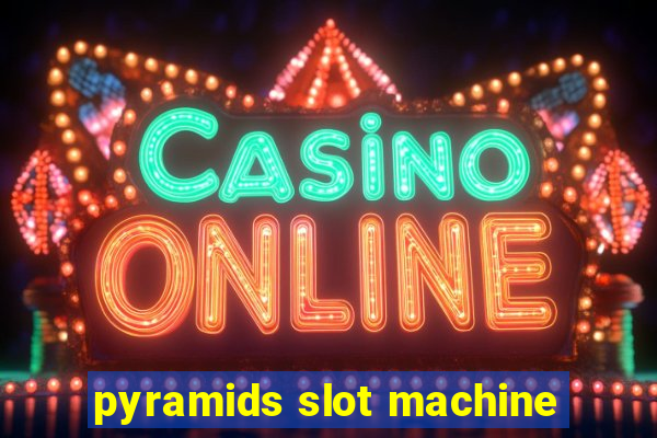 pyramids slot machine