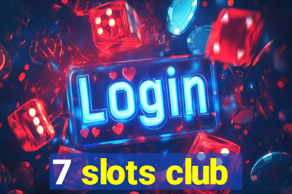 7 slots club